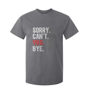 Funny Sorry Can't VBS Bye T Shirt For Kid VBS Cross TS11 Charcoal Print Your Wear