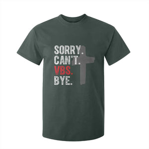Funny Sorry Can't VBS Bye T Shirt For Kid VBS Cross TS11 Dark Forest Green Print Your Wear