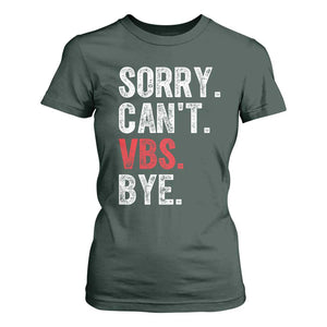Funny Sorry Can't VBS Bye T Shirt For Women TS11 Dark Forest Green Print Your Wear