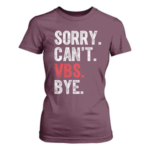 Funny Sorry Can't VBS Bye T Shirt For Women TS11 Maroon Print Your Wear