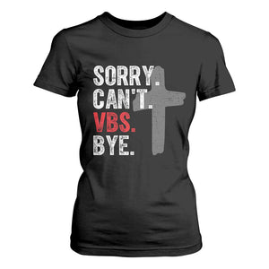 Funny Sorry Can't VBS Bye T Shirt For Women VBS Cross TS11 Black Print Your Wear