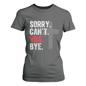 Funny Sorry Can't VBS Bye T Shirt For Women VBS Cross TS11 Dark Heather Print Your Wear