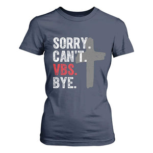 Funny Sorry Can't VBS Bye T Shirt For Women VBS Cross TS11 Navy Print Your Wear