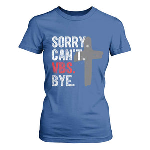 Funny Sorry Can't VBS Bye T Shirt For Women VBS Cross TS11 Royal Blue Print Your Wear