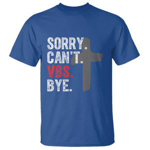 Funny Sorry Can't VBS Bye T Shirt VBS Cross TS11 Royal Blue Print Your Wear