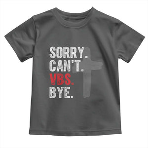 Funny Sorry Can't VBS Bye Toddler T Shirt VBS Cross TS11 Dark Heather Print Your Wear
