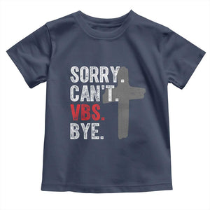 Funny Sorry Can't VBS Bye Toddler T Shirt VBS Cross TS11 Navy Print Your Wear