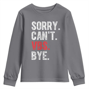 Funny Sorry Can't VBS Bye Youth Sweatshirt TS11 Charcoal Print Your Wear