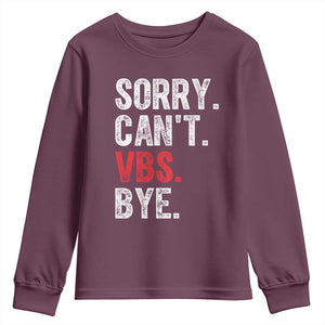 Funny Sorry Can't VBS Bye Youth Sweatshirt TS11 Maroon Print Your Wear