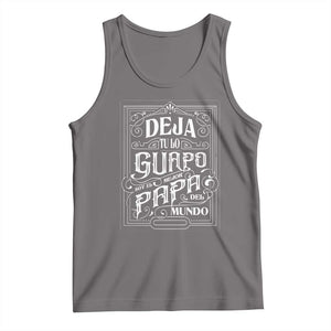 Funny Spanish Dad Tank Top Deja Tu Lo Guapo Soy El Mejor Papa Del Mundo TS11 Deep Heather Print Your Wear