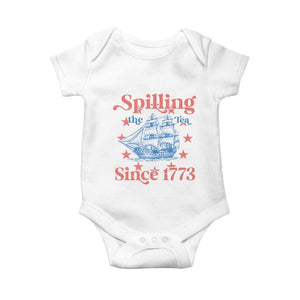 Funny Spilling The Tea Since 1776 Baby Onesie Us History Teacher 4th Of July TS11 White Print Your Wear