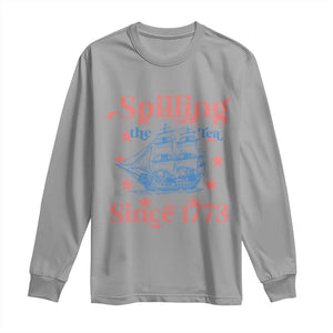 Funny Spilling The Tea Since 1776 Long Sleeve Shirt Us History Teacher 4th Of July TS11 Sport Gray Print Your Wear
