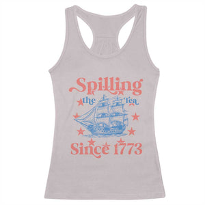 Funny Spilling The Tea Since 1776 Racerback Tank Top Us History Teacher 4th Of July TS11 Ice Gray Print Your Wear