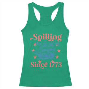 Funny Spilling The Tea Since 1776 Racerback Tank Top Us History Teacher 4th Of July TS11 Irish Green Print Your Wear