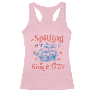 Funny Spilling The Tea Since 1776 Racerback Tank Top Us History Teacher 4th Of July TS11 Light Pink Print Your Wear
