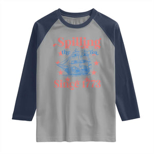 Funny Spilling The Tea Since 1776 Raglan Shirt Us History Teacher 4th Of July TS11 Sport Gray Navy Print Your Wear