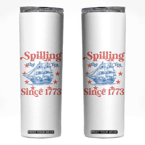 Funny Spilling The Tea Since 1776 Skinny Tumbler Us History Teacher 4th Of July TS11 White Print Your Wear