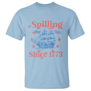 Funny Spilling The Tea Since 1776 T Shirt Us History Teacher 4th Of July TS11 Light Blue Print Your Wear