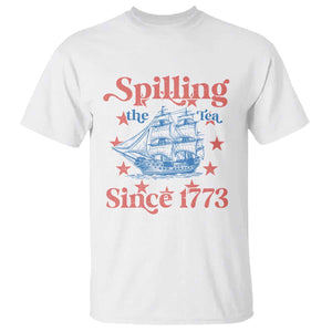 Funny Spilling The Tea Since 1776 T Shirt Us History Teacher 4th Of July TS11 White Print Your Wear
