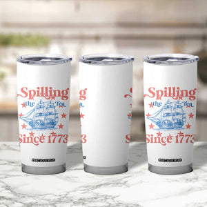Funny Spilling The Tea Since 1776 Tumbler Cup Us History Teacher 4th Of July TS11 Print Your Wear