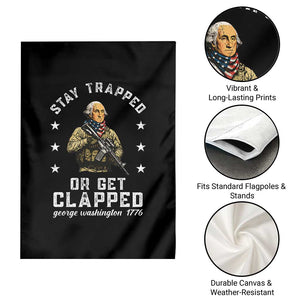 Funny Stay Trapped Or Get Clapped George Washington Garden Flag 4th of July TS11 Print Your Wear