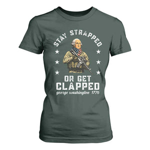 Funny Stay Trapped Or Get Clapped George Washington T Shirt For Women 4th of July TS11 Dark Forest Green Print Your Wear