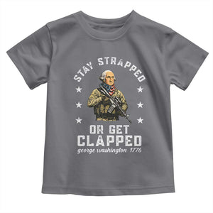Funny Stay Trapped Or Get Clapped George Washington Toddler T Shirt 4th of July TS11 Charcoal Print Your Wear