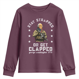 Funny Stay Trapped Or Get Clapped George Washington Youth Sweatshirt 4th of July TS11 Maroon Print Your Wear