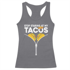 Funny Stop Staring At My Tacos Racerback Tank Top Mexican Cinco De Mayo TS11 Charcoal Print Your Wear