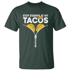 Funny Stop Staring At My Tacos T Shirt Mexican Cinco De Mayo TS11 Dark Forest Green Print Your Wear