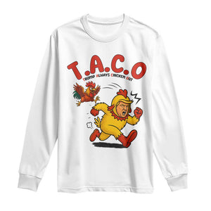 Funny TACO Running Chicken Long Sleeve Shirt Trump Always Chickens Out Hilarious Political TS02 White Print Your Wear