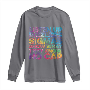 Funny Teacher Long Sleeve Shirt Listen Up Rizzlers Sigmas Show Work No Cap Tie-Dye TS10 Charcoal Print Your Wear