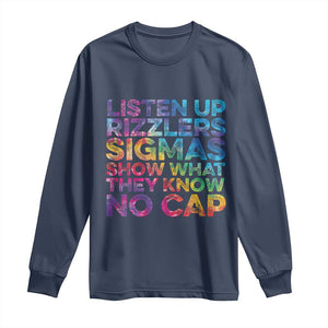Funny Teacher Long Sleeve Shirt Listen Up Rizzlers Sigmas Show Work No Cap Tie-Dye TS10 Navy Print Your Wear