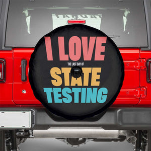 Funny Test Day Spare Tire Cover I Love The Last Day Of State Testing TS11 Black Print Your Wear