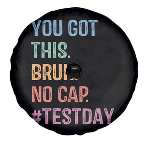 Funny Test Day You Got This Bruh No Cap Spare Tire Cover Testing Day Motivation TS11 Print Your Wear