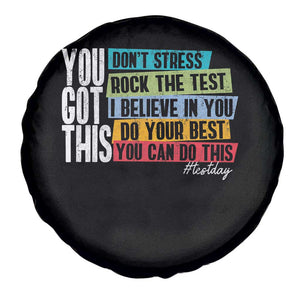 Funny Test Day You Got This Spare Tire Cover Don't Stress Rock The Test Teacher Testing Day TS11 Print Your Wear