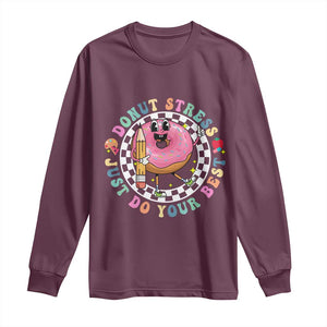Funny Testing Day Teacher Long Sleeve Shirt Donut Stress Just Do Your Best TS11 Maroon Print Your Wear