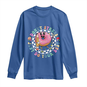 Funny Testing Day Teacher Long Sleeve Shirt Donut Stress Just Do Your Best TS11 Royal Blue Print Your Wear