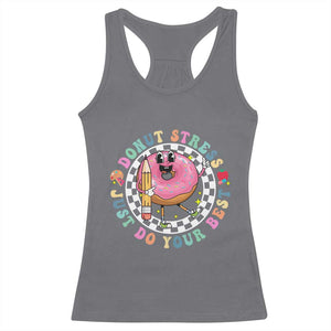 Funny Testing Day Teacher Racerback Tank Top Donut Stress Just Do Your Best TS11 Charcoal Print Your Wear