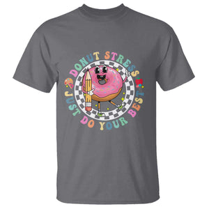 Funny Testing Day Teacher T Shirt Donut Stress Just Do Your Best TS11 Charcoal Print Your Wear