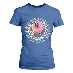 Funny Testing Day Teacher T Shirt For Women Donut Stress Just Do Your Best TS11 Royal Blue Print Your Wear