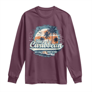 Funny The Caribbean Islands Long Sleeve Shirt Caribbean Sea Tour Summer Vacation TS11 Maroon Print Your Wear