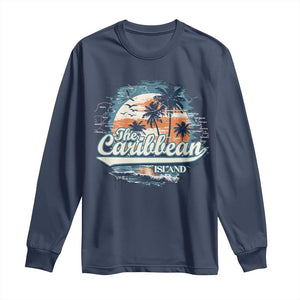 Funny The Caribbean Islands Long Sleeve Shirt Caribbean Sea Tour Summer Vacation TS11 Navy Print Your Wear