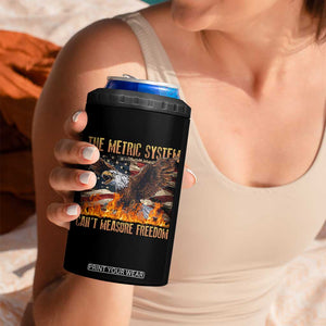 Funny The Metric System Can't Measure Freedom 4 in 1 Can Cooler Tumbler 4th of July Fire Eagle USA Flag Meme TS11 Print Your Wear