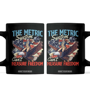 Funny The Metric System Can't Measure Freedom 4th Of July Coffee Mug TS11 Black Print Your Wear
