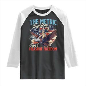Funny The Metric System Can't Measure Freedom 4th Of July Raglan Shirt TS11 Black White Print Your Wear