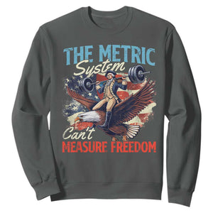 Funny The Metric System Can't Measure Freedom 4th Of July Sweatshirt TS11 Dark Heather Print Your Wear
