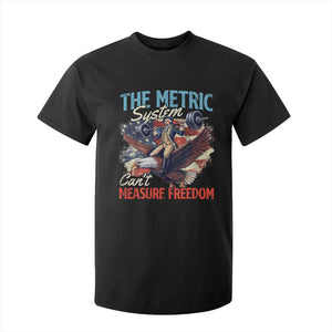 Funny The Metric System Can't Measure Freedom 4th Of July T Shirt For Kid TS11 Black Print Your Wear