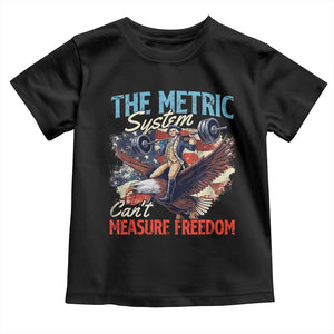 Funny The Metric System Can't Measure Freedom 4th Of July Toddler T Shirt TS11 Black Print Your Wear