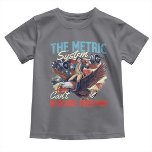 Funny The Metric System Can't Measure Freedom 4th Of July Toddler T Shirt TS11 Charcoal Print Your Wear